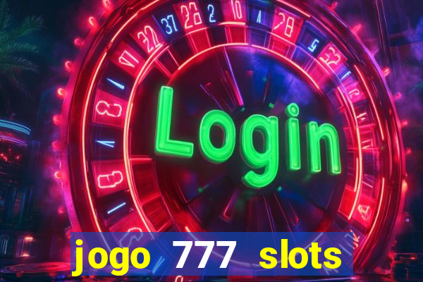 jogo 777 slots paga mesmo